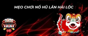 Bí Quyết Chinh Phục Nổ Hũ Lân Hái Lộc Bet88 Thắng To
